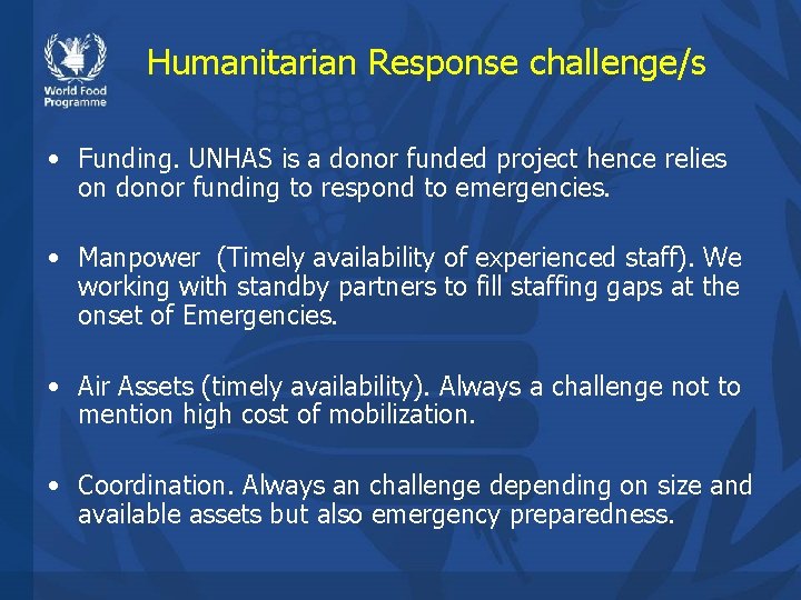 Humanitarian Response challenge/s • Funding. UNHAS is a donor funded project hence relies on