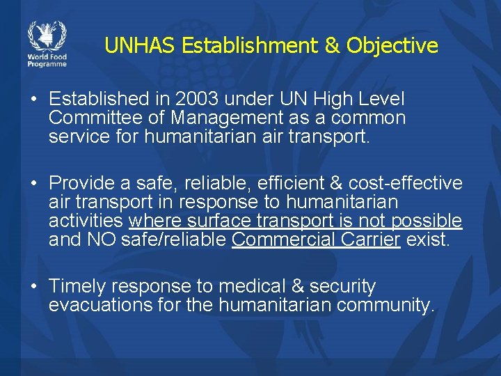 UNHAS Establishment & Objective • Established in 2003 under UN High Level Committee of