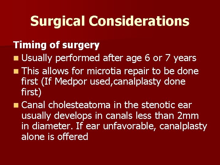 Surgical Considerations Timing of surgery n Usually performed after age 6 or 7 years