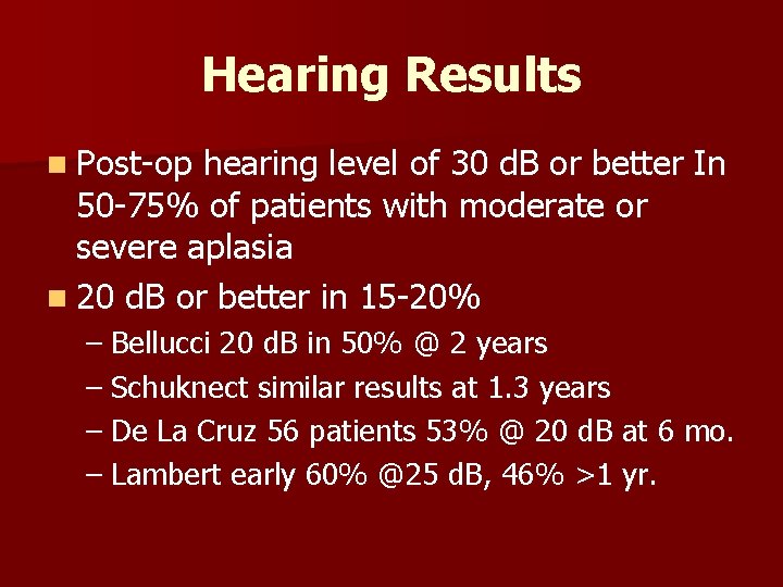 Hearing Results n Post-op hearing level of 30 d. B or better In 50
