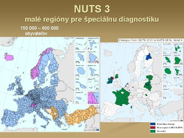 NUTS 3 malé regióny pre špeciálnu diagnostiku 150 000 – 800 000 obyvateľov 