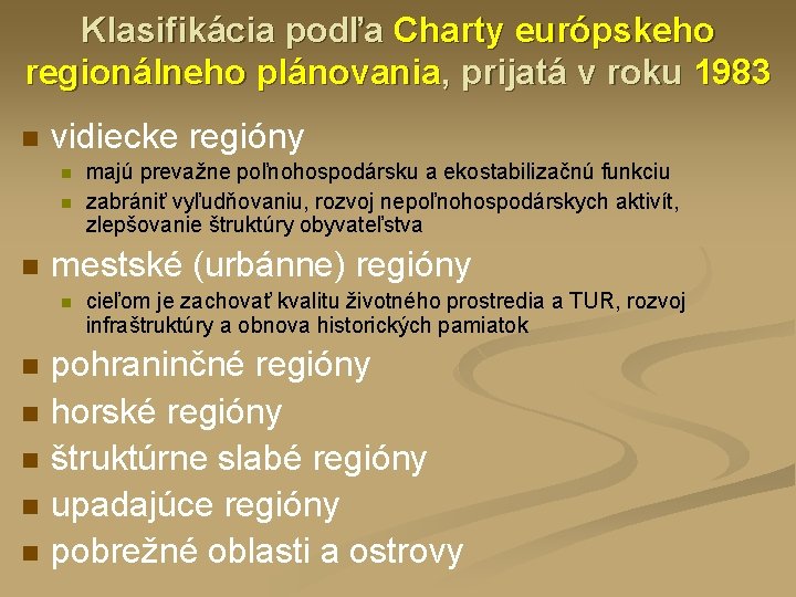 Klasifikácia podľa Charty európskeho regionálneho plánovania, prijatá v roku 1983 n vidiecke regióny n