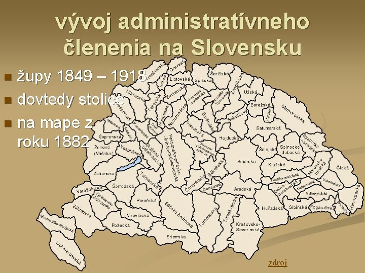 vývoj administratívneho členenia na Slovensku župy 1849 – 1918 n dovtedy stolice n na