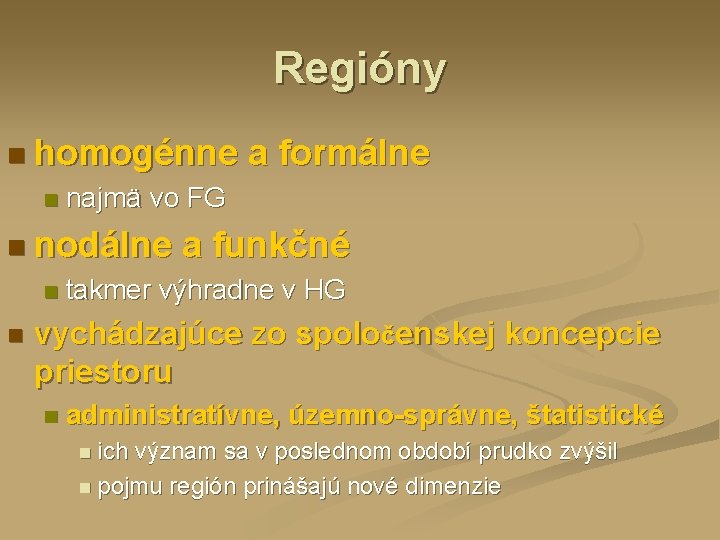 Regióny n homogénne n najmä vo FG n nodálne n n a formálne a