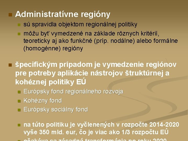 n Administratívne regióny n n n sú spravidla objektom regionálnej politiky môžu byť vymedzené