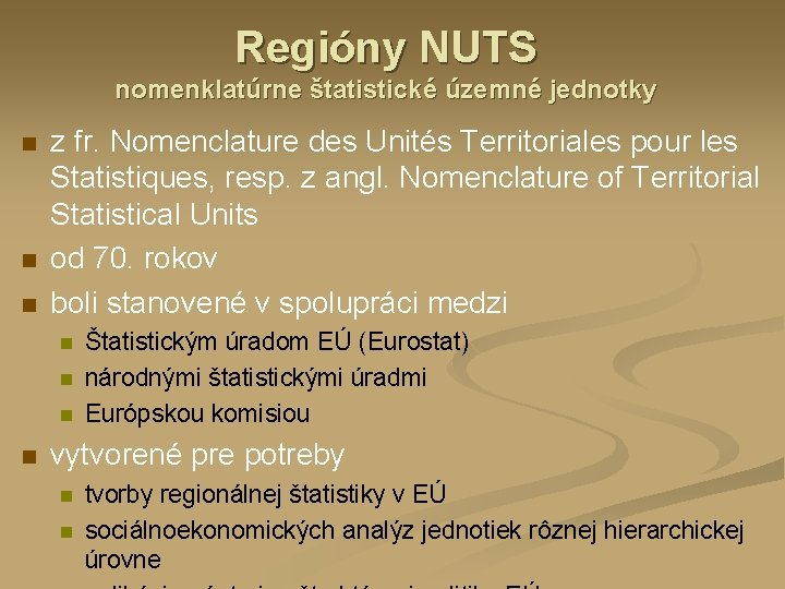 Regióny NUTS nomenklatúrne štatistické územné jednotky n n n z fr. Nomenclature des Unités