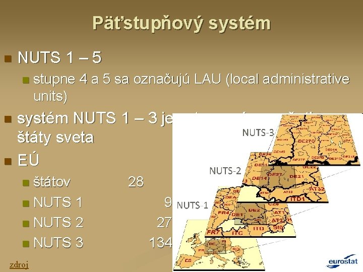 Päťstupňový systém n NUTS 1 – 5 n stupne 4 a 5 sa označujú