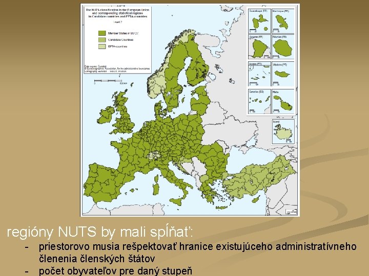 regióny NUTS by mali spĺňať: - priestorovo musia rešpektovať hranice existujúceho administratívneho členenia členských