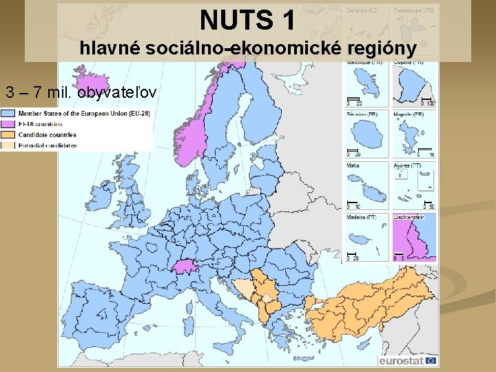 NUTS 1 hlavné sociálno-ekonomické regióny 3 – 7 mil. obyvateľov 