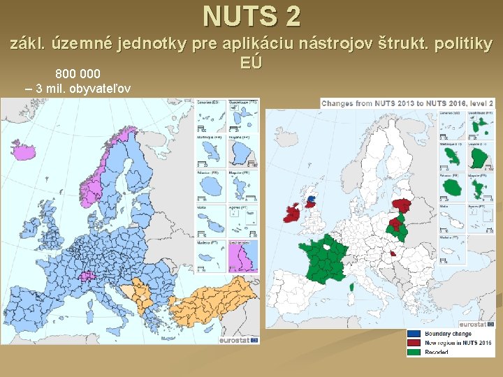 NUTS 2 zákl. územné jednotky pre aplikáciu nástrojov štrukt. politiky EÚ 800 000 –