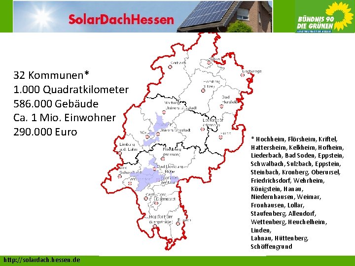 32 Kommunen* 1. 000 Quadratkilometer 586. 000 Gebäude Ca. 1 Mio. Einwohner 290. 000