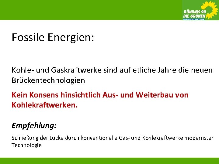 Fossile Energien: Kohle- und Gaskraftwerke sind auf etliche Jahre die neuen Brückentechnologien Kein Konsens