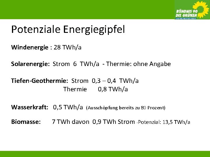 Potenziale Energiegipfel Windenergie : 28 TWh/a Solarenergie: Strom 6 TWh/a - Thermie: ohne Angabe