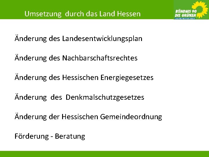 Umsetzung durch das Land Hessen Änderung des Landesentwicklungsplan Änderung des Nachbarschaftsrechtes Änderung des Hessischen