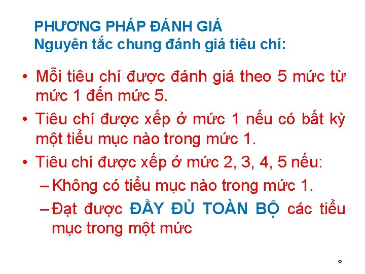 PHƯƠNG PHÁP ĐÁNH GIÁ Nguyên tắc chung đánh giá tiêu chí: • Mỗi tiêu