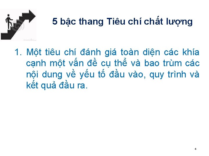 5 bậc thang Tiêu chí chất lượng 1. Một tiêu chí đánh giá toàn 5 bậc thang Tiêu chí chất lượng 1. Một tiêu chí đánh giá toàn