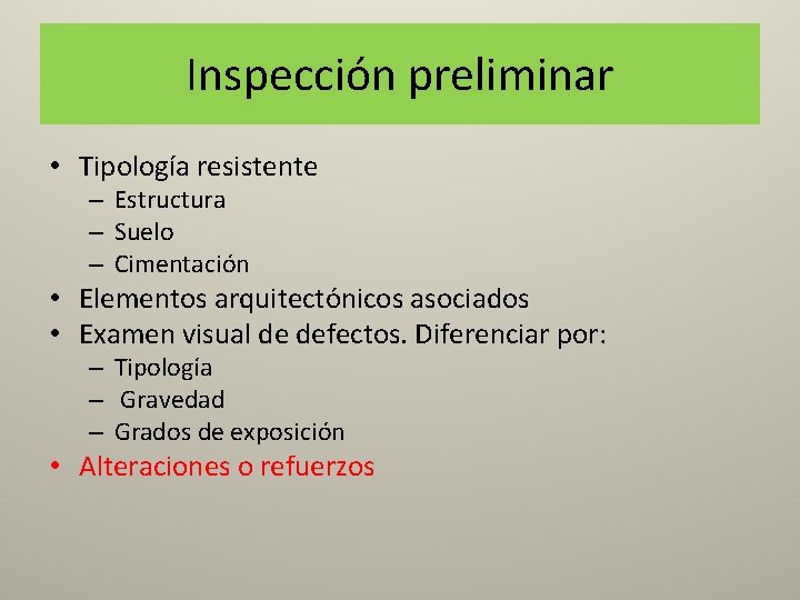 Inspección preliminar • Tipología resistente – Estructura – Suelo – Cimentación • Elementos arquitectónicos