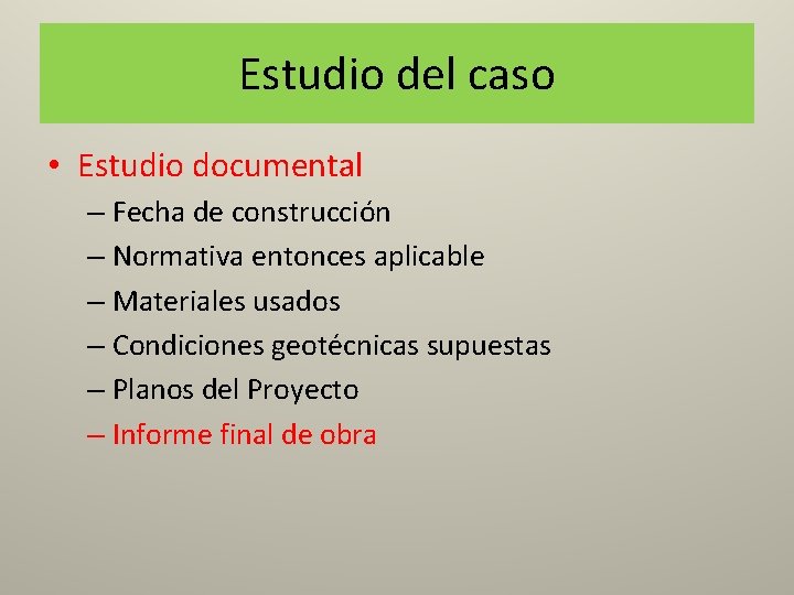 Estudio del caso • Estudio documental – Fecha de construcción – Normativa entonces aplicable