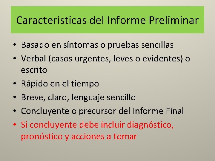 Características del Informe Preliminar • Basado en síntomas o pruebas sencillas • Verbal (casos