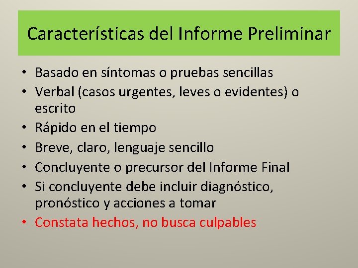 Características del Informe Preliminar • Basado en síntomas o pruebas sencillas • Verbal (casos