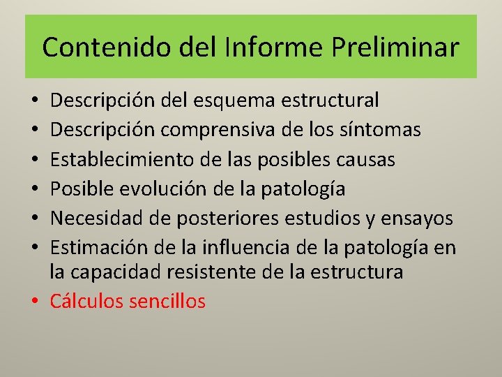 Contenido del Informe Preliminar Descripción del esquema estructural Descripción comprensiva de los síntomas Establecimiento