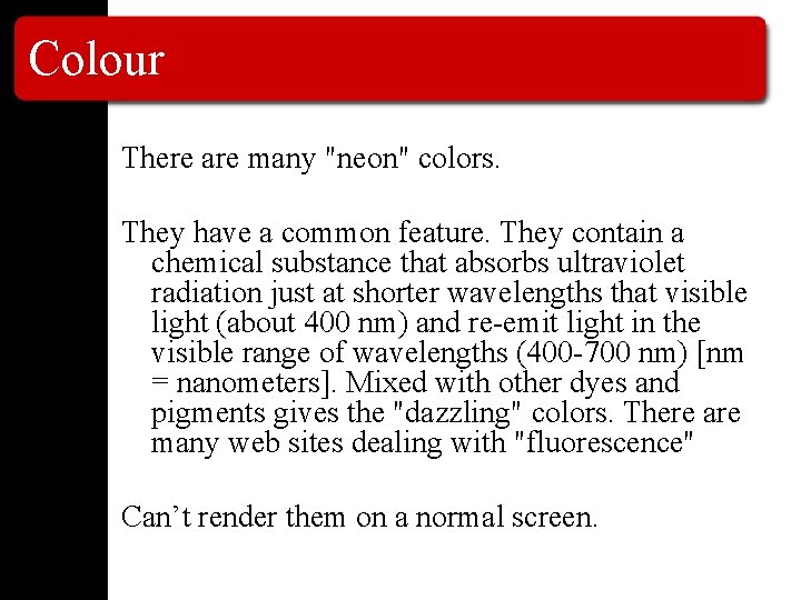 Colour There are many "neon" colors. They have a common feature. They contain a Colour There are many "neon" colors. They have a common feature. They contain a