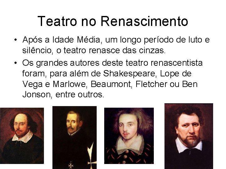 Teatro no Renascimento • Após a Idade Média, um longo período de luto e