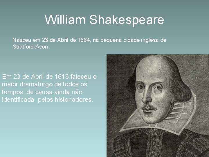 William Shakespeare Nasceu em 23 de Abril de 1564, na pequena cidade inglesa de