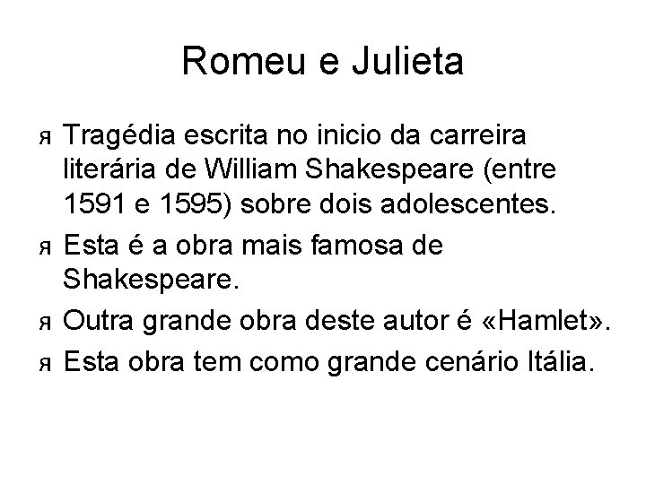 Romeu e Julieta я Tragédia escrita no inicio da carreira literária de William Shakespeare