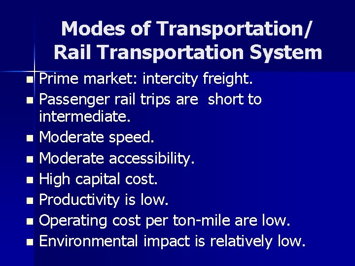 Modes of Transportation/ Rail Transportation System Prime market: intercity freight. n Passenger rail trips