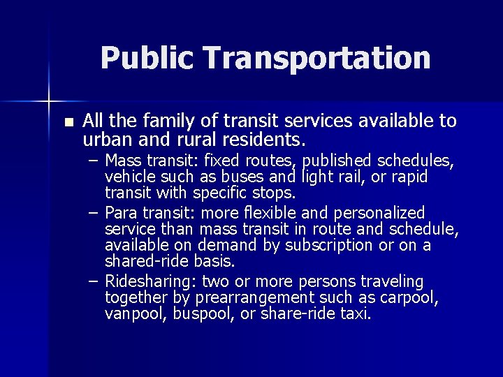 Public Transportation n All the family of transit services available to urban and rural