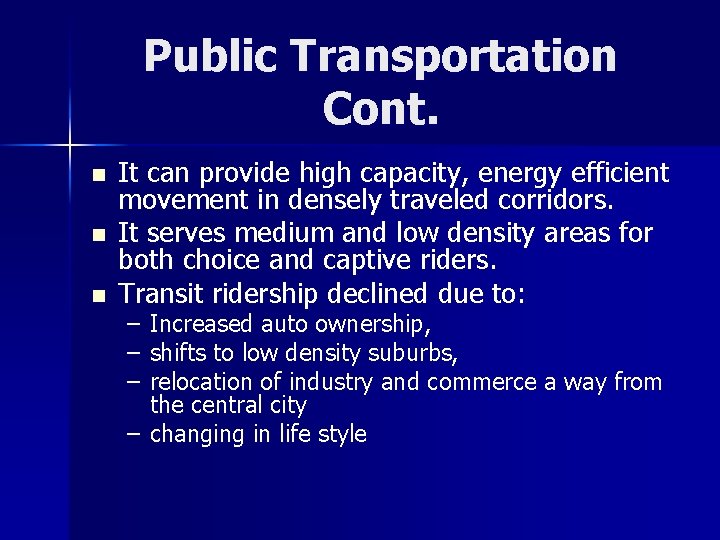 Public Transportation Cont. n n n It can provide high capacity, energy efficient movement