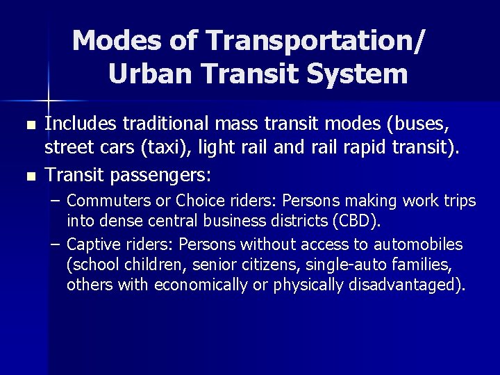 Modes of Transportation/ Urban Transit System n n Includes traditional mass transit modes (buses,