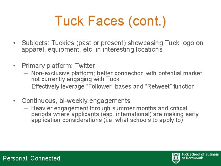 Tuck Faces (cont. ) • Subjects: Tuckies (past or present) showcasing Tuck logo on