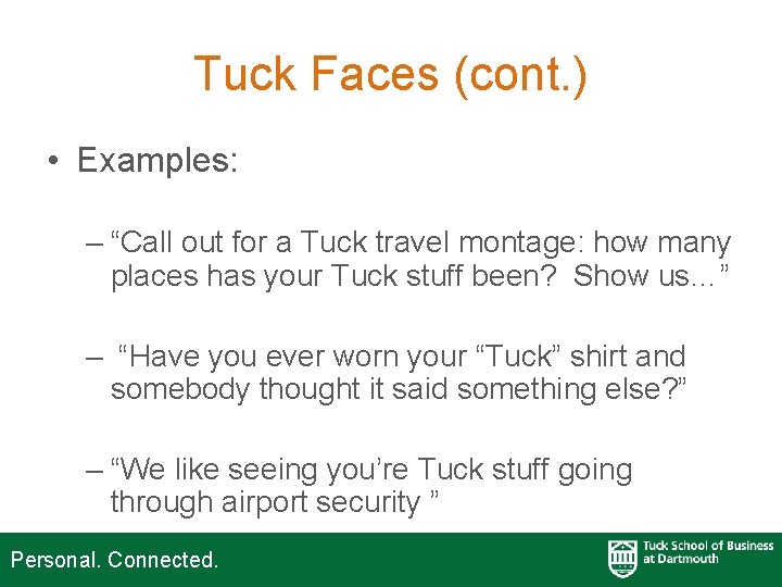 Tuck Faces (cont. ) • Examples: – “Call out for a Tuck travel montage: