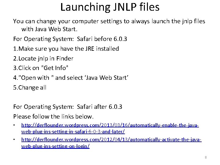 Launching JNLP files You can change your computer settings to always launch the jnlp Launching JNLP files You can change your computer settings to always launch the jnlp