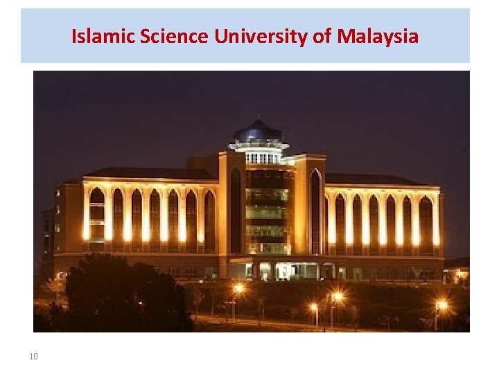 Islamic Science University of Malaysia 10 