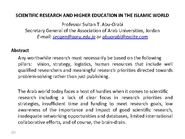 SCIENTIFIC RESEARCH AND HIGHER EDUCATION IN THE ISLAMIC WORLD Professor Sultan T. Abu-Orabi Secretary