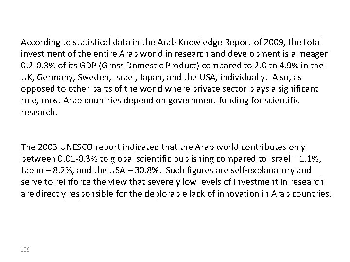 According to statistical data in the Arab Knowledge Report of 2009, the total investment