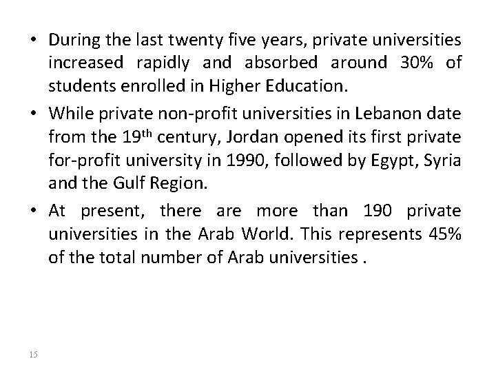  • During the last twenty five years, private universities increased rapidly and absorbed