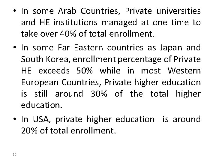  • In some Arab Countries, Private universities and HE institutions managed at one
