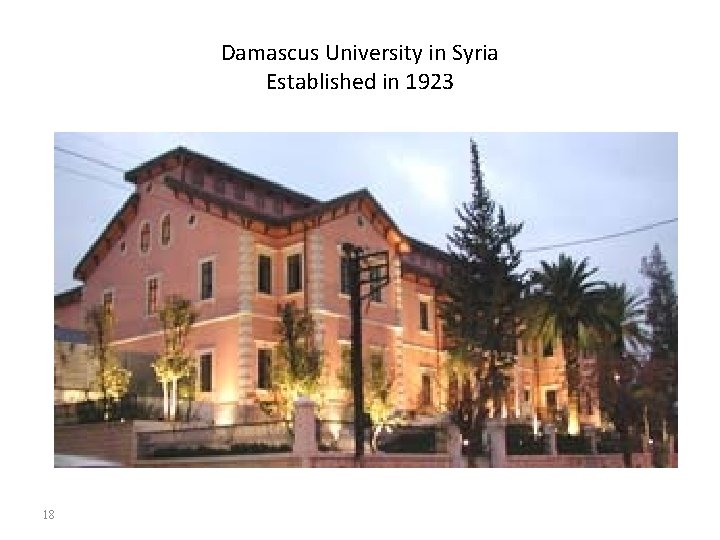 Damascus University in Syria Established in 1923 18 