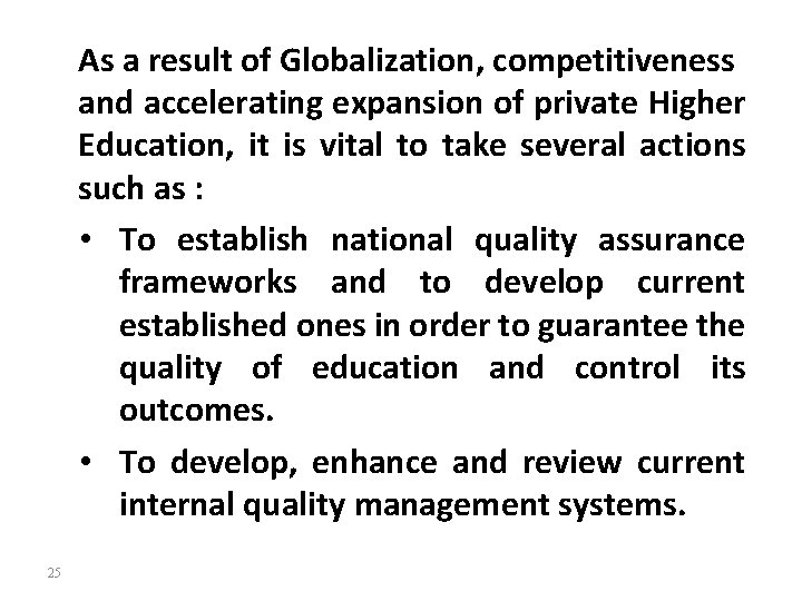 As a result of Globalization, competitiveness and accelerating expansion of private Higher Education, it