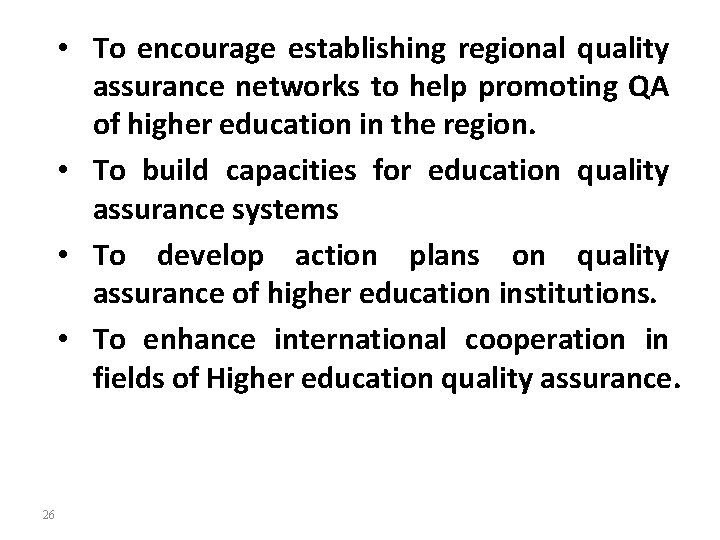  • To encourage establishing regional quality assurance networks to help promoting QA of