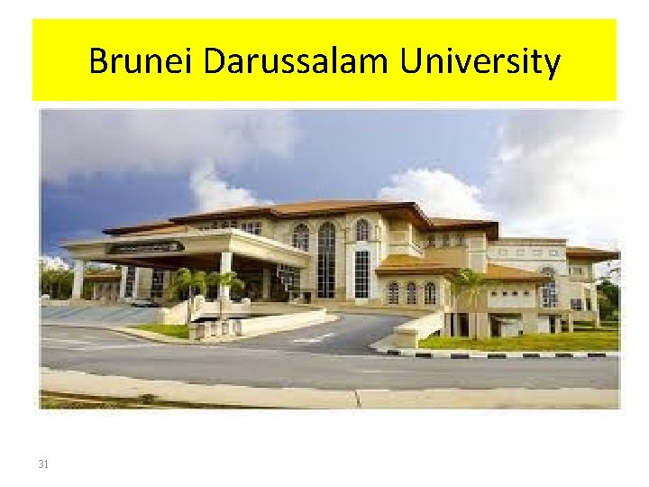 Brunei Darussalam University 31 