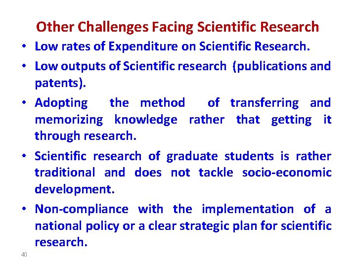 Other Challenges Facing Scientific Research • Low rates of Expenditure on Scientific Research. •