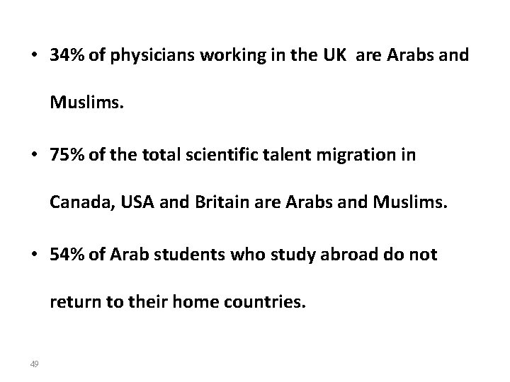  • 34% of physicians working in the UK are Arabs and Muslims. •