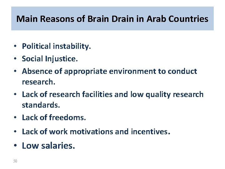 Main Reasons of Brain Drain in Arab Countries • Political instability. • Social Injustice.