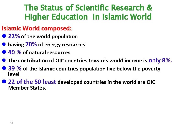 The Status of Scientific Research & Higher Education in Islamic World composed: l 22%
