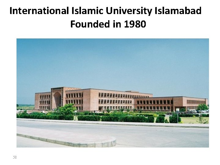 International Islamic University Islamabad Founded in 1980 58 